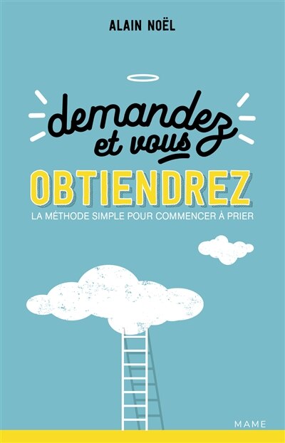 Couverture_Demandez et vous obtiendrez : la méthode simple pour commencer à prier