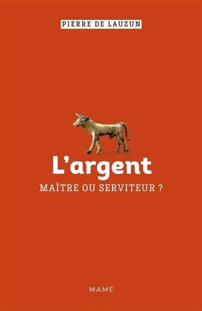 Couverture_L' argent, ma&icirc;tre ou serviteur ?