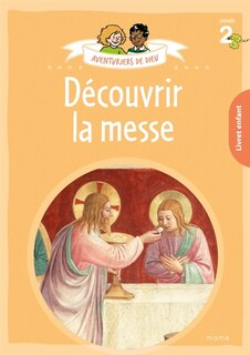 Aventuriers de Dieu, année 2: découvrir la messe