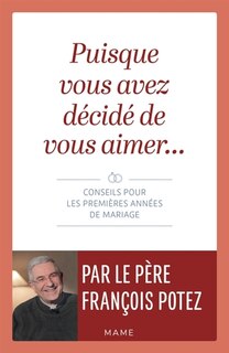 Front cover_Puisque vous avez décidé de vous aimer... : conseils pour les premières années de mariage