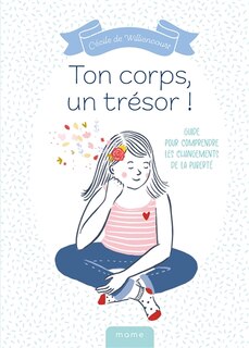 Couverture_Ton corps, un trésor ! : guide pour comprendre les changements de la puberté