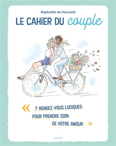 Le cahier du couple: 7 rendez-vous ludiques pour prendre soin de votre amour