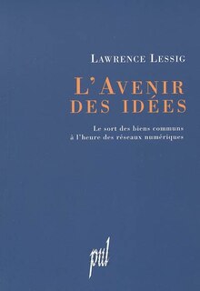 Front cover_L'avenir des idées : le sort des biens communs à l'heure des réseaux numériques