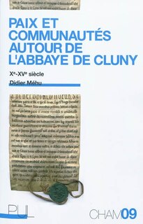 Front cover_Paix et communautés autour de l'abbaye de Cluny : Xe-XVe siècle