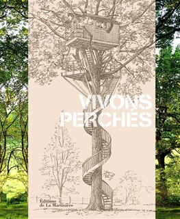 Vivons perchés: 50 créations originales de La cabane perchée