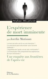 L' expérience de mort imminente: une enquête aux frontières de l'après-vie