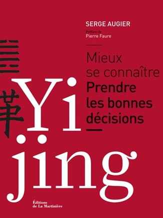 Yi jing: mieux se connaître, prendre les bonnes décisions