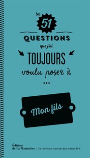 Couverture_Les 51 questions que j'ai toujours voulu poser à... mon fils