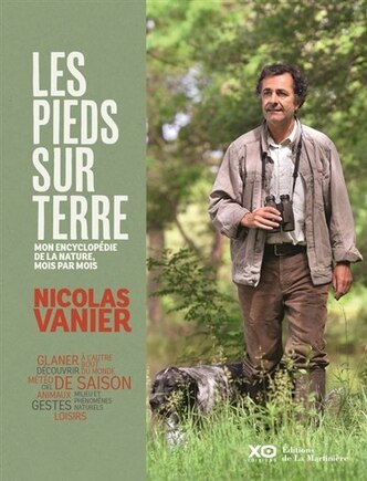 Les pieds sur terre: mon encyclopédie de la nature, mois par mois