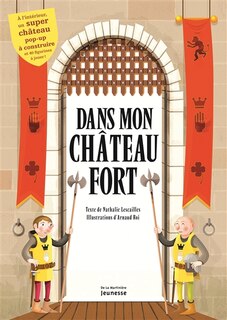 DANS MON CHÂTEAU FORT (SUPER POP-UP À CONSTRUIRE)