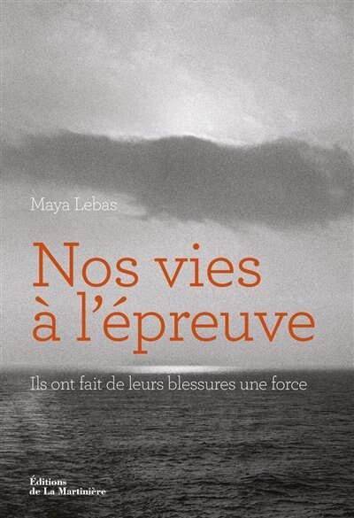 Front cover_Nos vies à l'épreuve : ils ont fait de leurs blessures une force