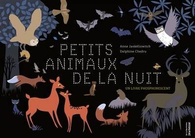 Petits animaux de la nuit: un livre phosphorescent