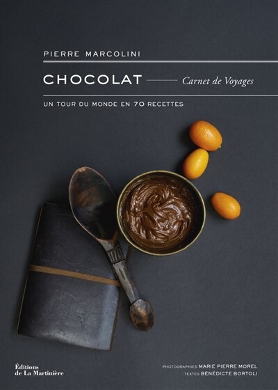 Chocolat: carnet de voyages: Un tour du monde en 70 recettes