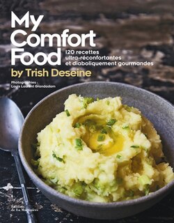 My comfort food: 120 recettes ultra-réconfortantes et diaboliquement gourmandes