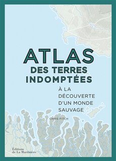 Front cover_Atlas des terres indomptées : à la découverte d'un monde sauvage