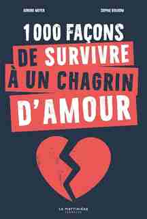 1000 FAÇONS DE SURVIVRE À UN CHAGRIN D'AMOUR de Aurore Meyer
