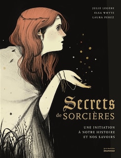 Couverture_Secrets de sorcières : une initiation à notre histoire et nos savoirs