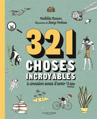Front cover_321 choses incroyables à connaître avant d'avoir 13 ans