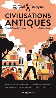 Civilisations antiques: le guide de voyage