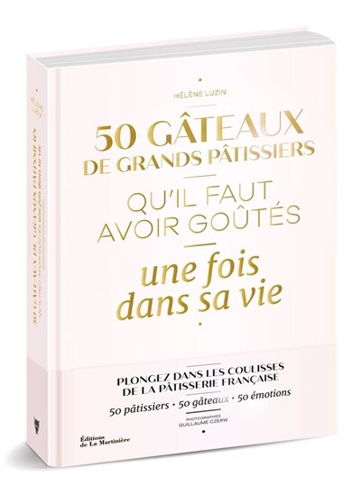 50 gâteaux de pâtissiers qu'il faut avoir goûtés une fois dans sa vie