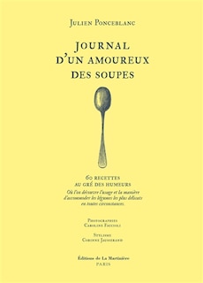 Journal d'un amoureux des soupes: 60 recettes au gré des humeurs
