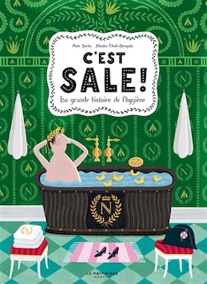 Couverture_C'est sale ! : la grande histoire de l'hygiène