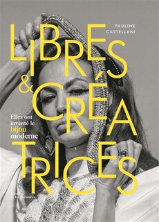 Libres & créatrices: elles ont inventé le bijou moderne