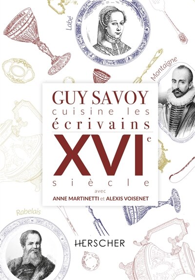 Front cover_Guy Savoy cuisine les écrivains. XVIe siècle