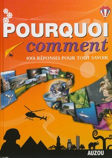 Front cover_Pourquoi, comment ? : 1.001 réponses pour tout savoir : la vie sur terre ; les sciences de la nature ; les hommes et leurs terres
