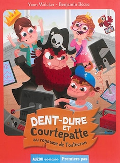 Couverture_Dent-Dure et Courtepatte au royaume de Tout&eacute;cran