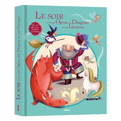 Front cover_Le soir avec mes ogres, mes dragons et mes licornes : plus de 40 contes classiques et modernes