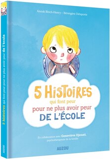 Front cover_5 HISTOIRES QUI FONT PEUR POUR NE PLUS AVOIR PEUR DE L'ÉCOLE