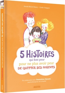 Couverture_5 histoires qui font peur pour ne plus avoir peur de quitter ses parents