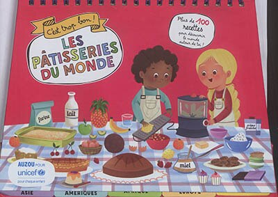 Front cover_Les pâtisseries du monde : c'est trop bon ! : plus de 100 recettes pour découvrir le monde autour de toi !