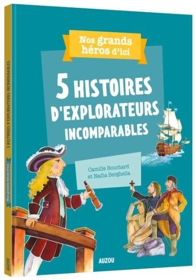 5 HISTOIRES D'EXPLORATEURS INCOMPARABLES