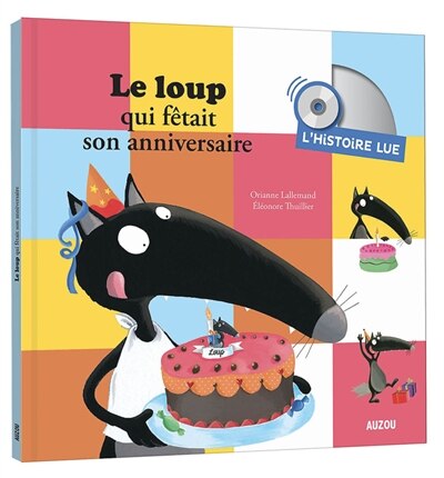 Histoire Lue Le Loup Qui Fetait Son Anniversaire Book By Orianne Lallemand Paperback Www Chapters Indigo Ca