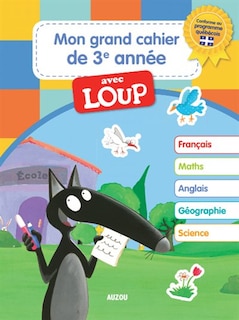 MON GRAND CAHIER DE TROISIÈME ANNÉE AVEC LOUP