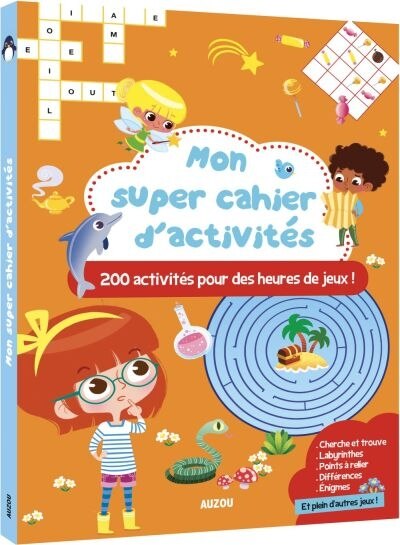 Mon super cahier d'activités: 200 activités pour des heures de jeux!