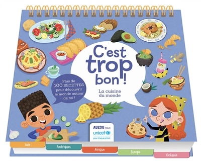 Front cover_La cuisine du monde : c'est trop bon ! : plus de 100 recettes pour découvrir le monde autour de toi !