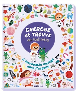 Front cover_Cherche et trouve des tout-petits : l'incroyable voyage dans l'espace