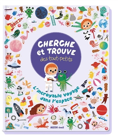 Front cover_Cherche et trouve des tout-petits : l'incroyable voyage dans l'espace