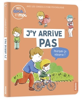 Couverture_J'y arrive pas, pourquoi ça m'énerve ?