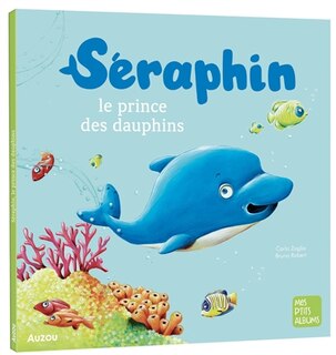 Front cover_Séraphin : le prince des dauphins