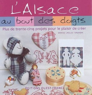 Couverture_L'Alsace au bout des doigts : plus de trente-cinq projets pour le plaisir de créer