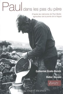 Couverture_Paul, dans les pas du père : d'après les mémoires de Paul Bedel, agriculteur de la pointe de la Hague