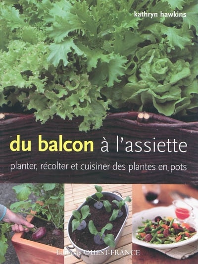 Couverture_Du balcon à l'assiette : planter, récolter et cuisiner des plantes en pot