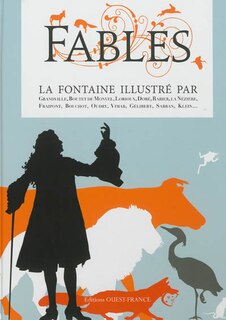 Front cover_Fables : La Fontaine illustré par Grandville, Boutet de Monvel, Lorioux, Doré, La Nézière, Fraipont, Bouchot, Oudry, Vimar, Gélibert, Sabran, Klein...