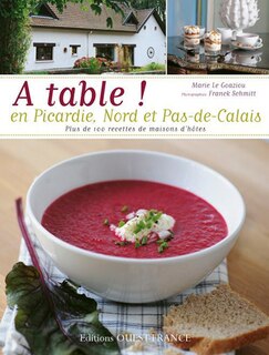 Couverture_A table ! en Picardie, Nord et Pas-de-Calais : plus de 100 recettes de maisons d'hôtes