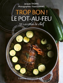 Front cover_Trop bon ! Le pot-au-feu : 31 recettes de chef