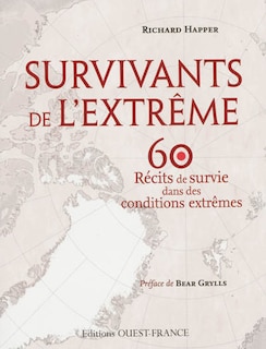 Front cover_Survivants de l'extrême : 60 histoires dans lesquelles l'endurance et la détermination humaine viennent à bout de ce qui paraît insurmontable